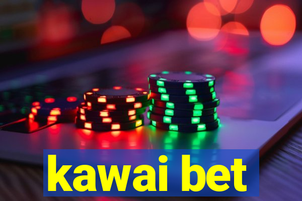 kawai bet